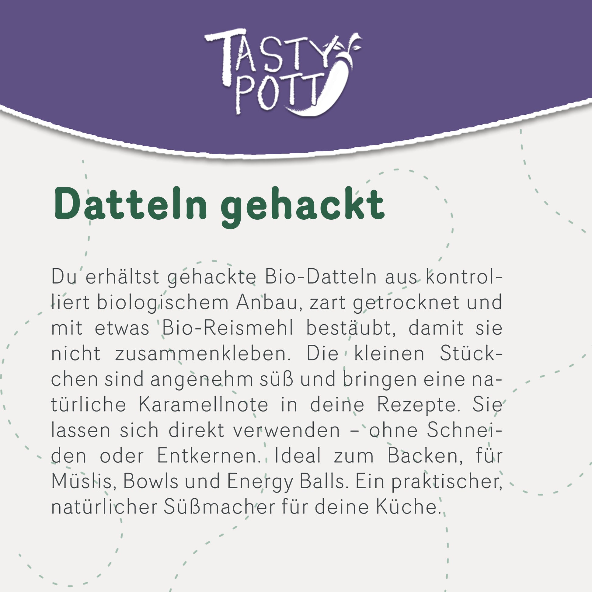 Tasty Pott Bio Datteln gehackt - ab 500g Beutel — Abbildung 3