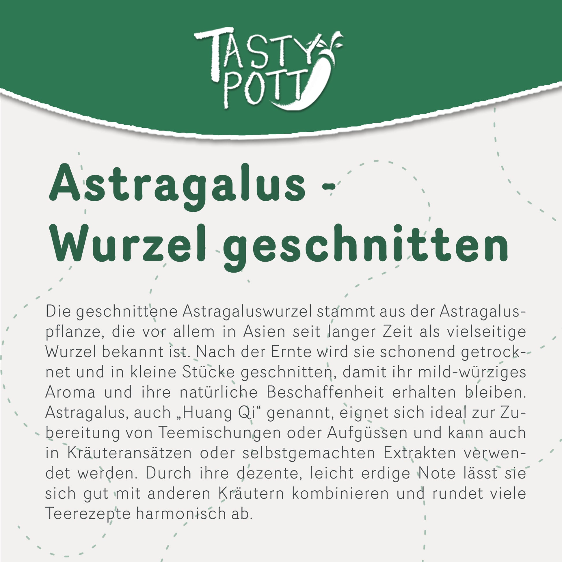 Astragalus Wurzel geschnitten, 100g Beutel, aromatisch und vielseitig in Tees.