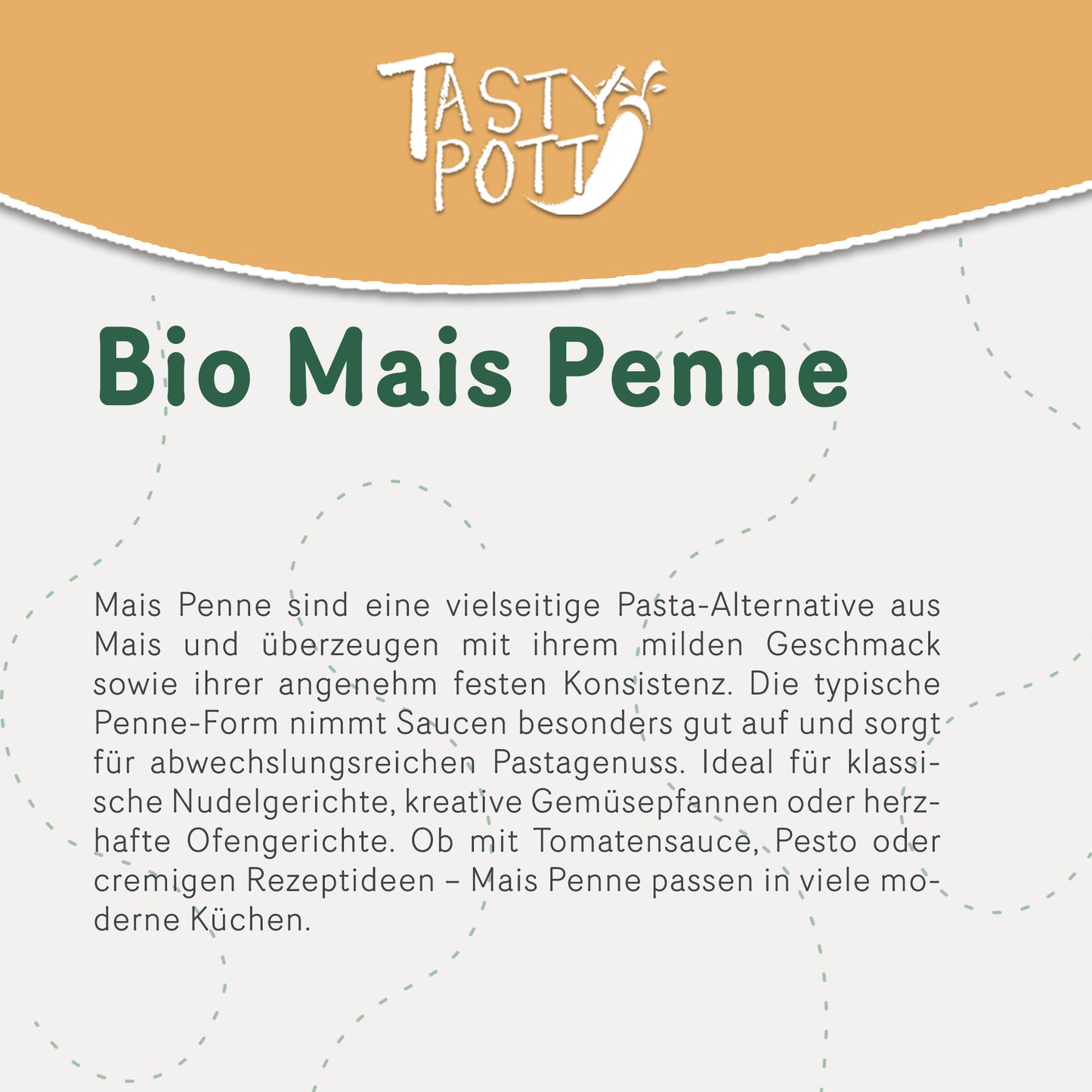 Bio Maisnudeln Penne 1kg von Tasty Pott, glutenfrei und vielseitig einsetzbar.