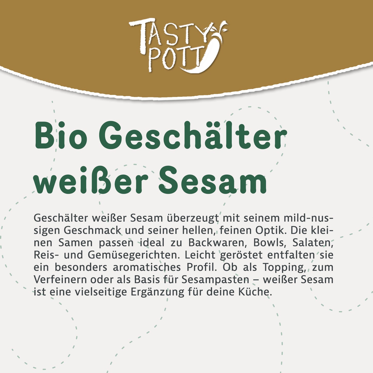 Bio geschälter weißer Sesam von Tasty Pott, ideal für Backwaren und Salate.