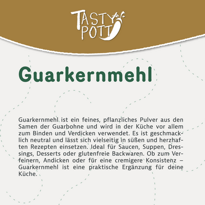Guarkernmehl - Natürlicher Verdicker - ab 1kg von Tasty Pott